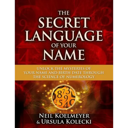 Secret Language of Your Name: Unlock the Mysteries of Your Name and Birth Date Through the Science of Numerology - Paperback