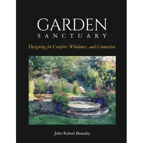 Garden Sanctuary: Designing for Comfort, Wholeness and Connection