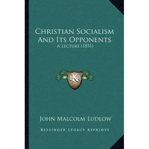 Christian Socialism And Its Opponents: A Lecture (1851)