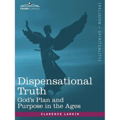 Dispensational Truth, or God's Plan and Purpose in the Ages - Paperback