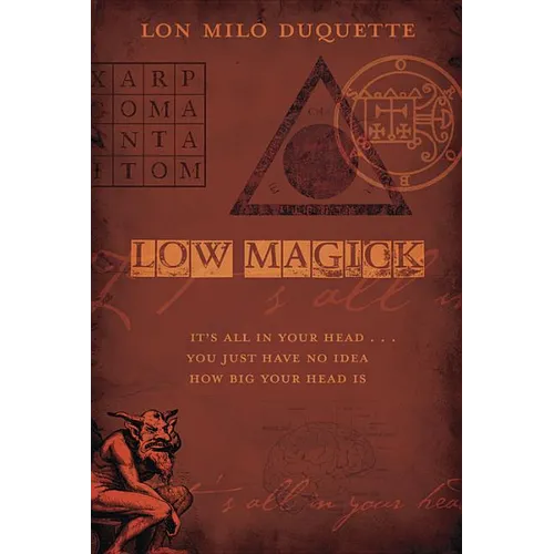 Low Magick: It's All in Your Head ... You Just Have No Idea How Big Your Head Is