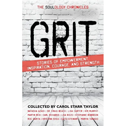 The Soulology Chronicles: Grit - Stories of Empowerment, Inspiration, Courage and Strength - Paperback