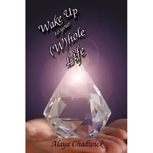 Wake Up to Your (Whole Life: Make Sense of Your Life, Now