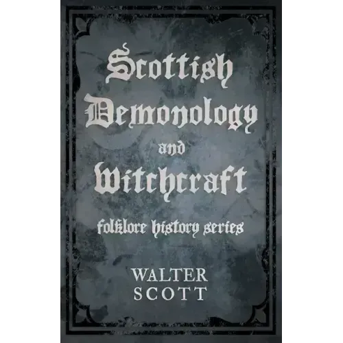 Scottish Demonology and Witchcraft (Folklore History Series)