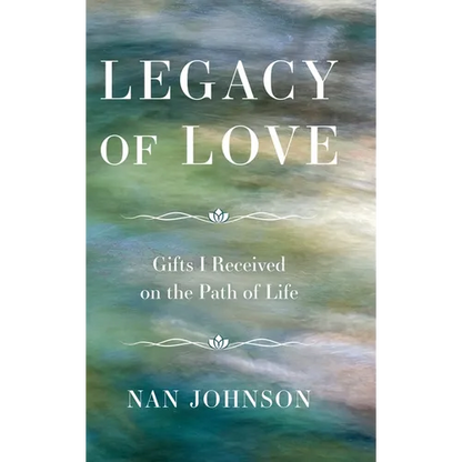 Legacy of Love: Gifts I Received on the Path of Life