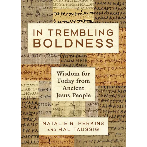 In Trembling Boldness: Wisdom for Today from Ancient Jesus People