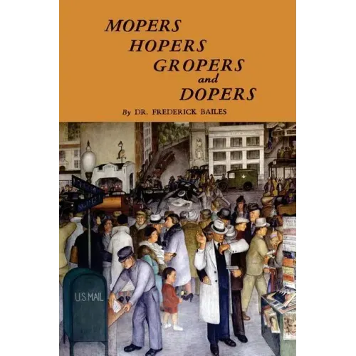 Mopers, Hopers, Gropers, and Dopers