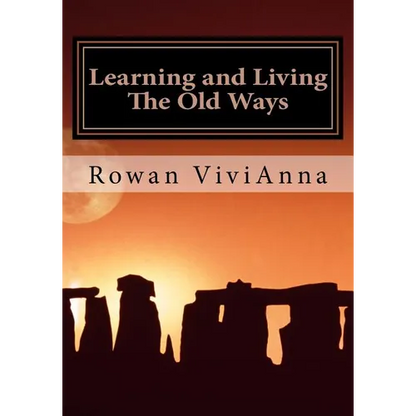 Learning and Living The Old Ways: Wiccan Lessons, Rituals, Rites of Passage, - Paperback