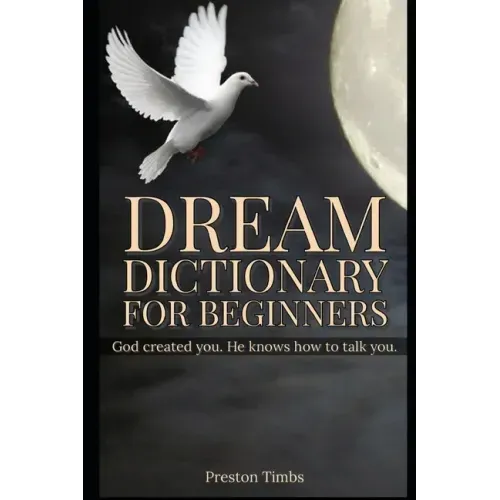 Dream Dictionary For Beginners: God created you. He knows how to talk to you.