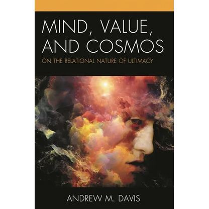 Mind, Value, and Cosmos: On the Relational Nature of Ultimacy - Paperback