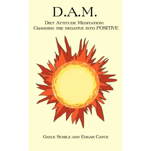 D.A.M.: Diet Attitude Meditation: Changing the Negative Into Positive