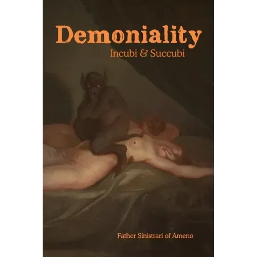 Demoniality: Incubi and Succubi: A Book of Demonology
