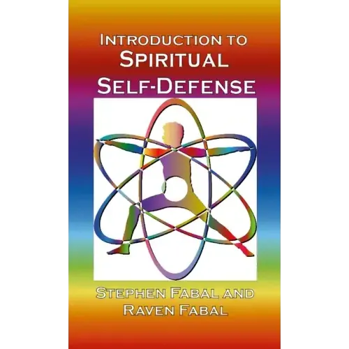 Introduction to Spiritual Self-Defense: A guide to grounding, centering, & shielding for spiritual enhancement