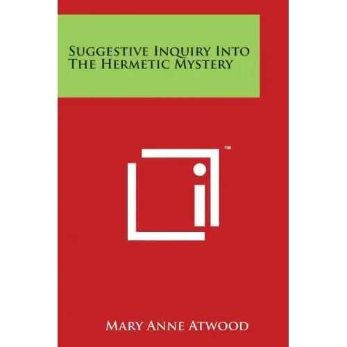 Suggestive Inquiry Into The Hermetic Mystery