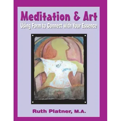 Meditation & Art: Using Form to Connect with Your Essence