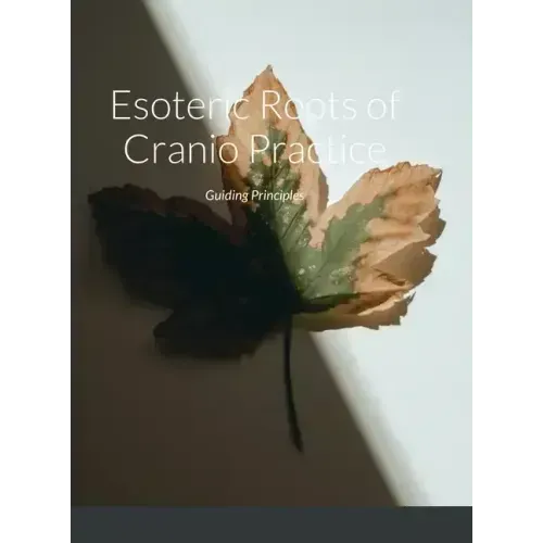 Esoteric Roots of Cranio Practice: Guiding Principles