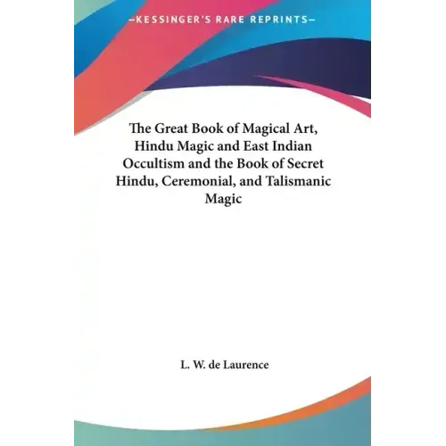 The Great Book of Magical Art, Hindu Magic and East Indian Occultism and the Book of Secret Hindu, Ceremonial, and Talismanic Magic