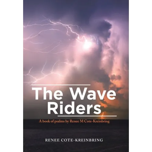The Wave Riders: A Book of Psalms by Renee M Cote-Kreinbring