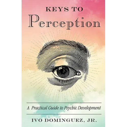 Keys to Perception: A Practical Guide to Psychic Development