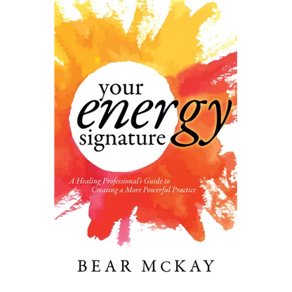 Your Energy Signature: A Healing Professional's Guide to Creating a More Powerful Practice - Paperback