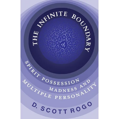 The Infinite Boundary: Spirit Possession, Madness, and Multiple Personality - Paperback
