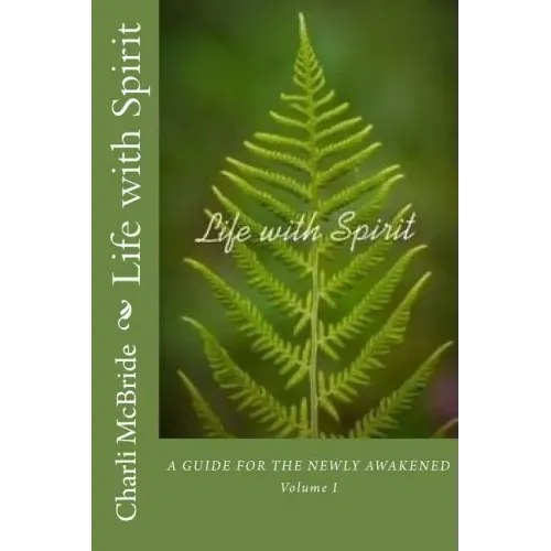 Life with Spirit: A guide for the newly awakened