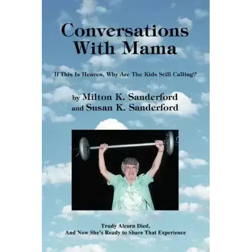 Conversations With Mama: If This Is Heaven, Why Are The Kids Still Calling?