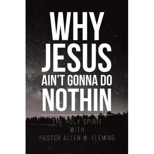 Why Jesus Ain't Gonna Do Nothin