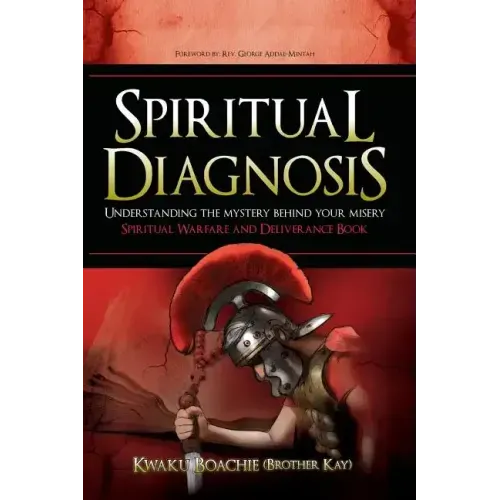 Spiritual Diagnosis: Understanding the Mystery Behind Your Misery - Spiritual Warfare and Deliverance Book