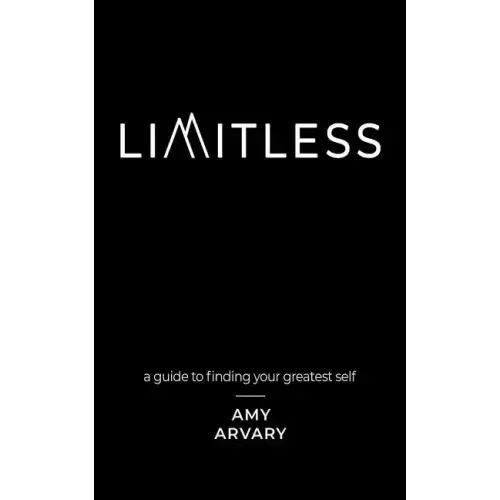 Limitless: a guide to finding your greatest self