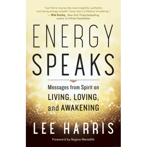 Energy Speaks: Messages from Spirit on Living, Loving, and Awakening