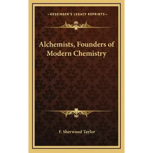 Alchemists, Founders of Modern Chemistry