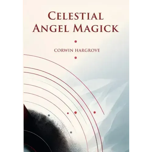 Celestial Angel Magick: Pathworking and Sigils for The Mansions of The Moon