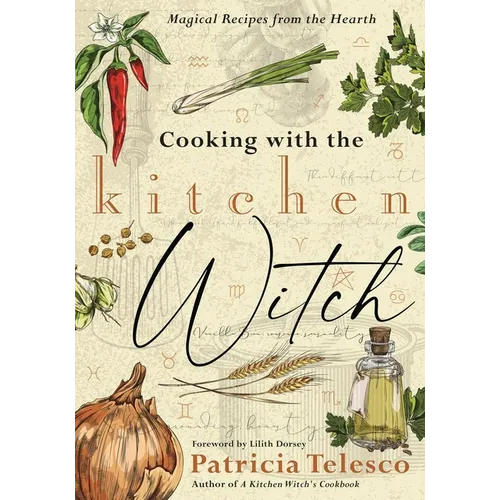 Cooking with the Kitchen Witch: Magical Recipes from the Hearth