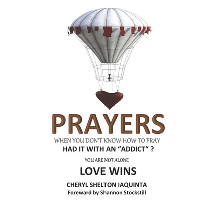 PRAYERS - When you don't know how to pray.: Had it with an "addict"? Love Wins - Paperback