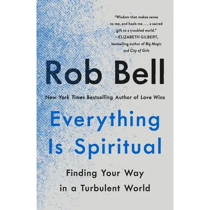 Everything Is Spiritual: Finding Your Way in a Turbulent World - Paperback