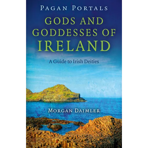 Pagan Portals - Gods and Goddesses of Ireland: A Guide to Irish Deities