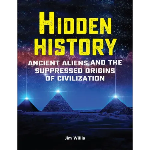 Hidden History: Ancient Aliens and the Suppressed Origins of Civilization