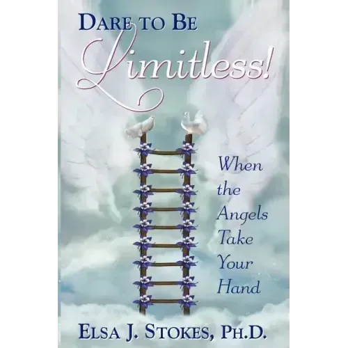 Dare to be Limitless: When the Angels take your hand: Dare to be Limitless: When the Angels take your hand