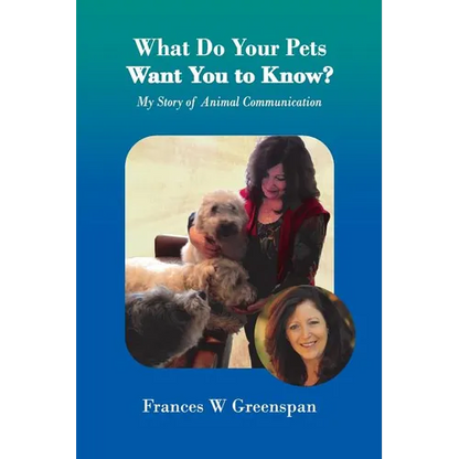 What Do Your Pets Want You to Know?: My Story of Animal Communication - Paperback