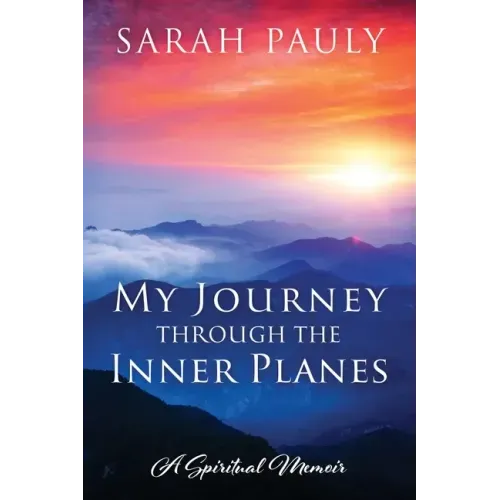 My Journey through the Inner Planes: A Spiritual Memoir