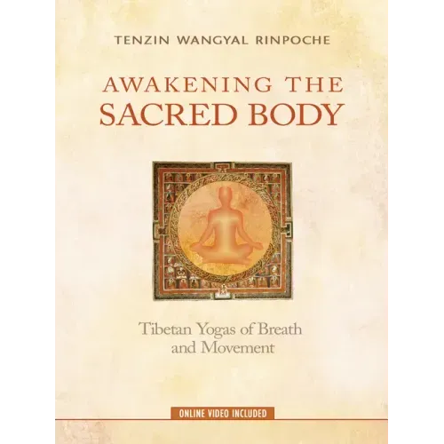 Awakening the Sacred Body: Tibetan Yogas of Breath and Movement
