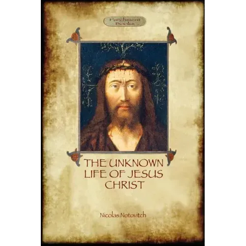The Unknown Life of Jesus: original text with photographs and map (Aziloth Books)