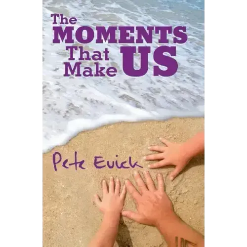 The Moments That Make Us