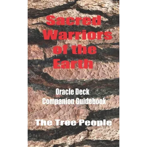 Sacred Warriors of the Earth: Oracle Deck Companion Guidebood