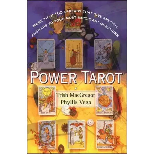Power Tarot: More Than 100 Spreads That Give Specific Answers to Your Most Important Question