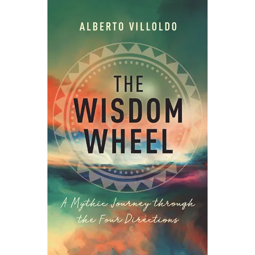 Wisdom Wheel: A Mythic Journey Through the Four Directions