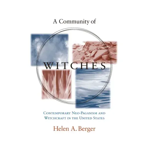 A Community of Witches: Contemporary Neo-Paganism and Witchcraft in the United States