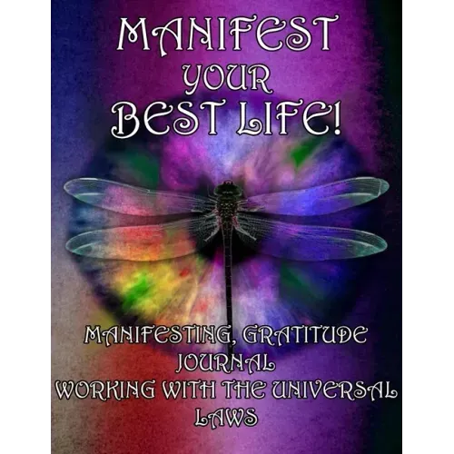 Manifesting Your Best Life, Working With the Universal Laws