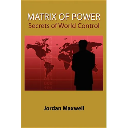 Matrix of Power: How the World Has Been Controlled by Powerful People Without Your Knowledge - Paperback